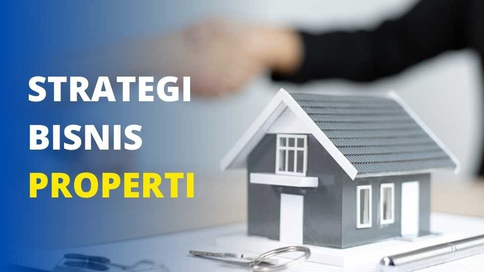 7 Strategi Bisnis Properti Tahun 2023 Layak Anda Praktikan - pro rumah Strategi Pemasaran Properti Yang Berhasil Menarik Pembeli