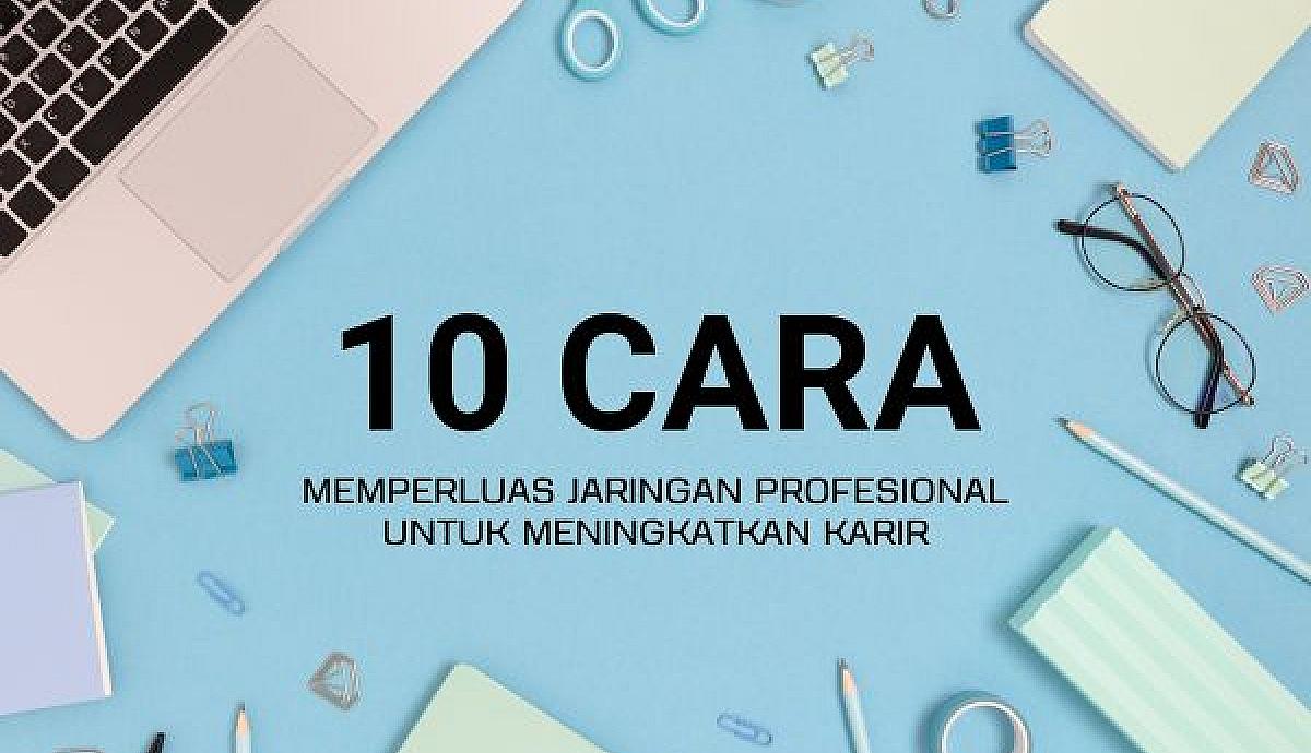 10 Cara Memperluas Jaringan Profesional Untuk Meningkatkan Karir Panduan Membangun Jaringan Profesional Untuk Karir Yang Sukses
