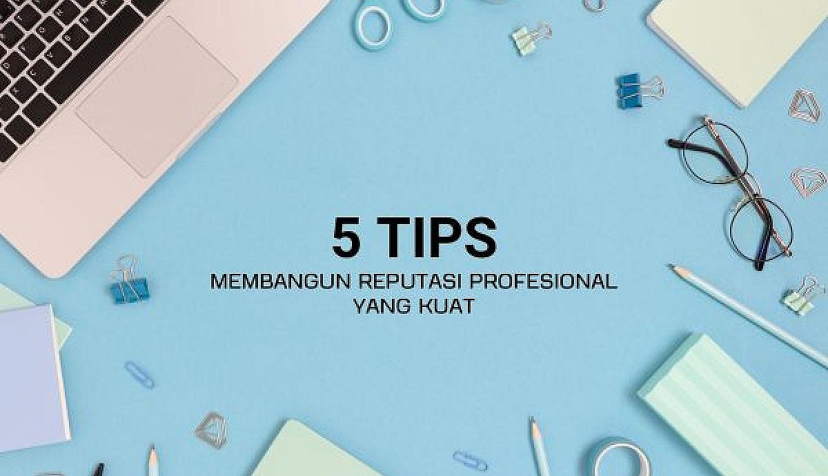 Bagaimana Cara Membangun Reputasi Positif Di Tempat Kerja