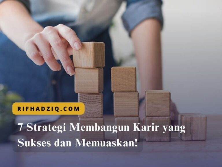 7 Strategi Membangun Karir yang Sukses dan Memuaskan! Panduan Membangun Jaringan Profesional Untuk Karir Yang Sukses