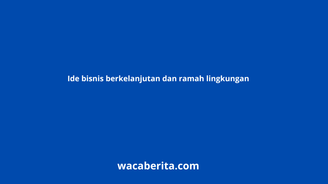 Strategi Investasi Berkelanjutan Yang Ramah Lingkungan
