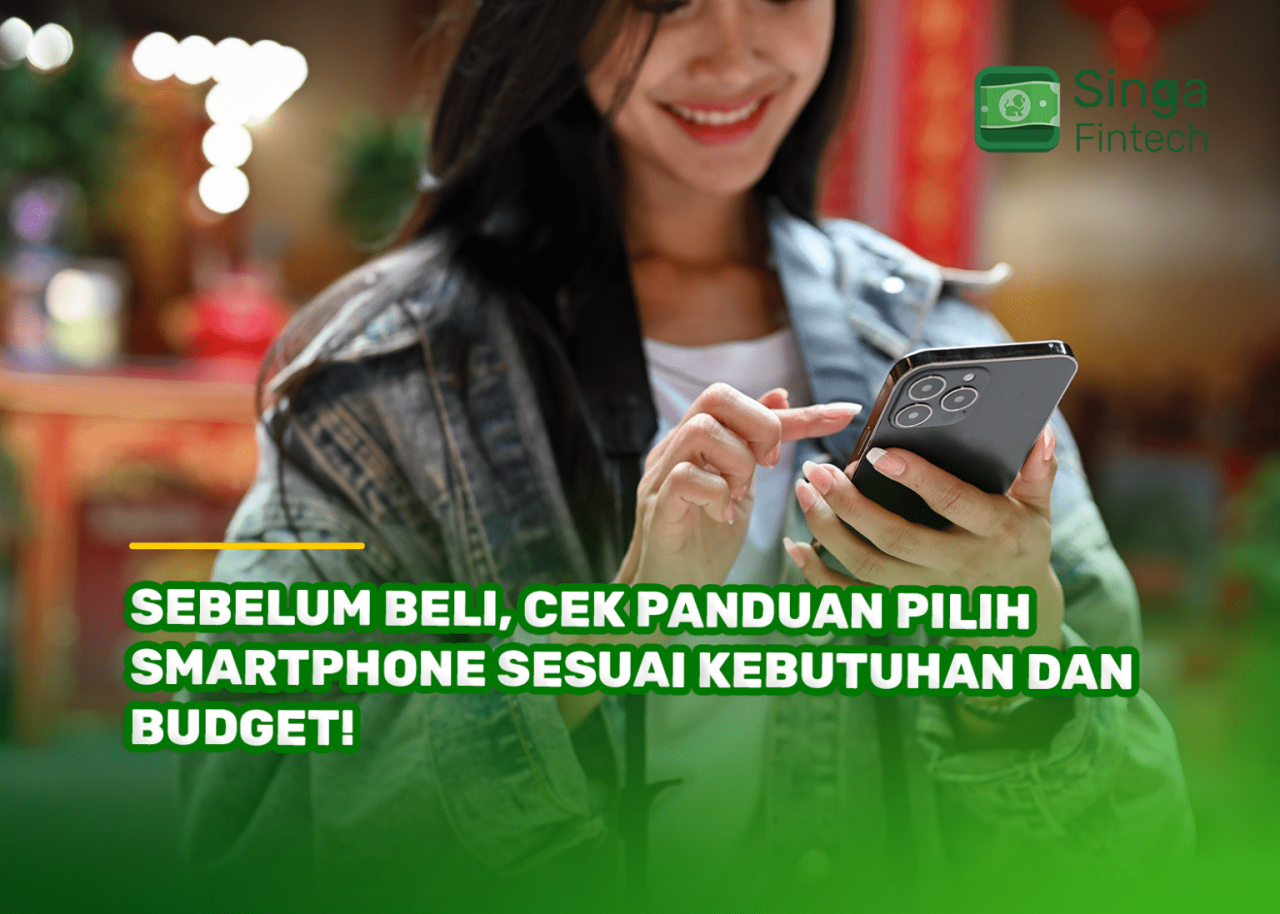 Bagaimana Cara Memilih Smartphone Terbaik Untuk Kebutuhan Sehari-Hari