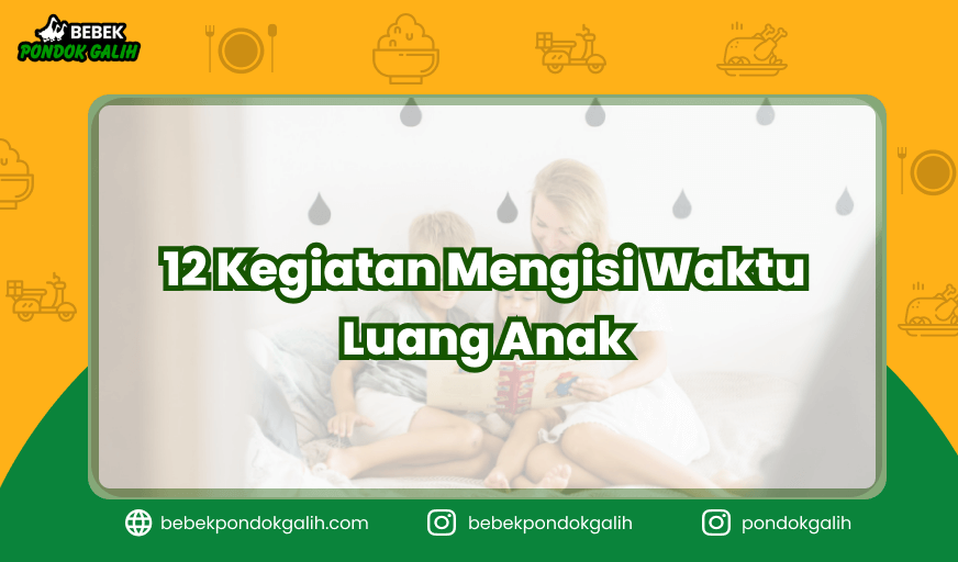 12 Kegiatan Mengisi Waktu Luang Anak Kegiatan Menarik Untuk Mengisi Waktu Luang