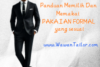 Panduan Memilih dan Memakai Pakaian Formal yang Sesuai - Wawan Tailor Bagaimana Cara Memilih Pakaian Yang Tepat Untuk Acara Formal